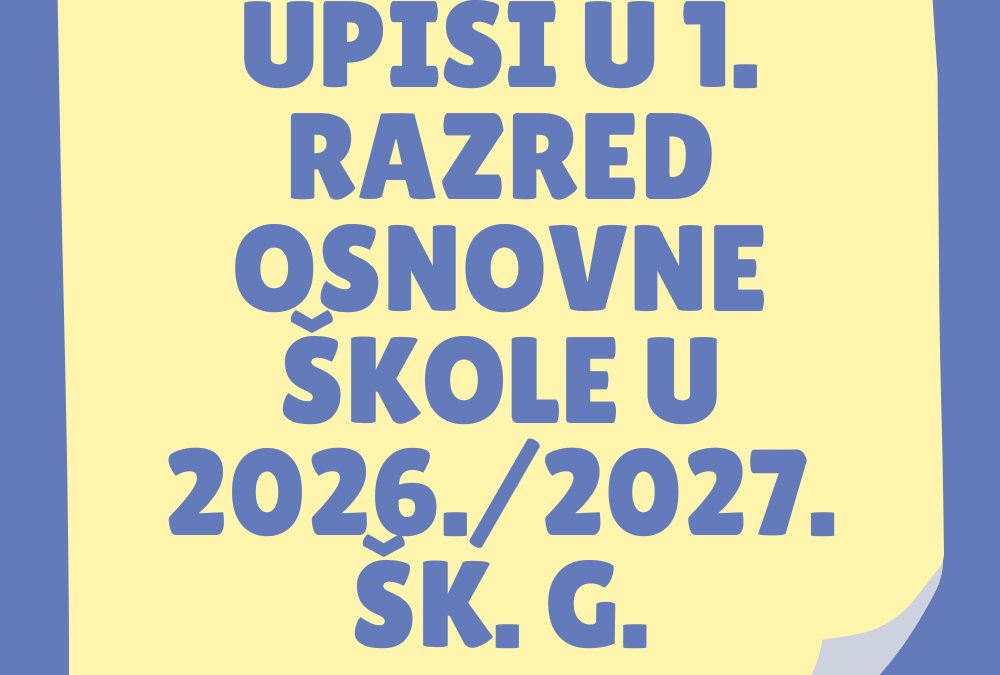 VIJEST: Upisi u 1. razred osnovne škole za 2026./2027. školsku godinu